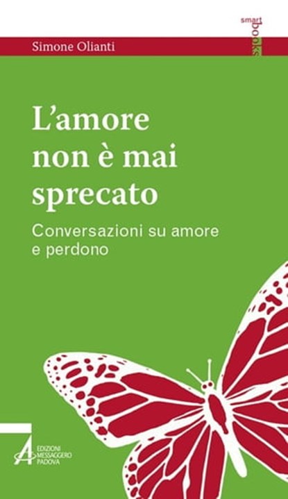L' amore non è mai sprecato. Conversazioni su amore e perdono, Simone Olianti - Ebook - 9788825049794