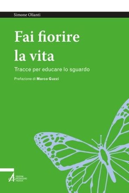 Fai fiorire la vita, Simone Olianti - Ebook - 9788825057164