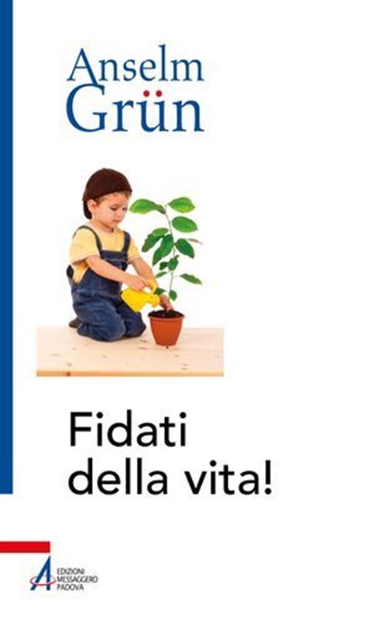 Fidati della vita!, Anselm Grün - Ebook - 9788825059427