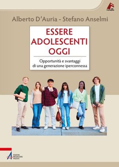 Essere adolescenti oggi, Alberto D'Auria ; Stefano Anselmi - Ebook - 9788825059571