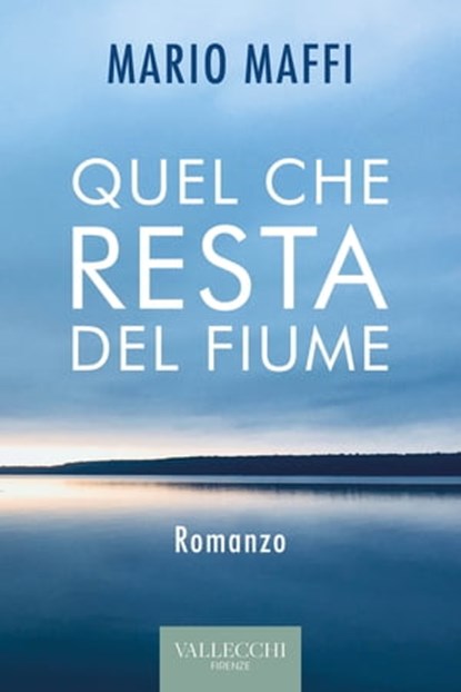 Quel che resta del fiume, Mario Maffi - Ebook - 9788825203516