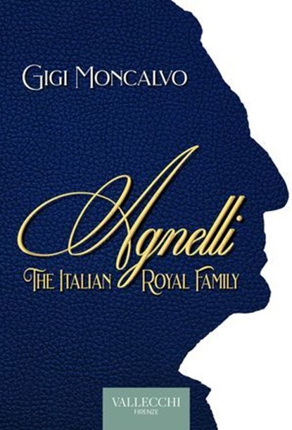 Agnelli. The italian royal family, Luigi Moncalvo - Ebook - 9788825204049
