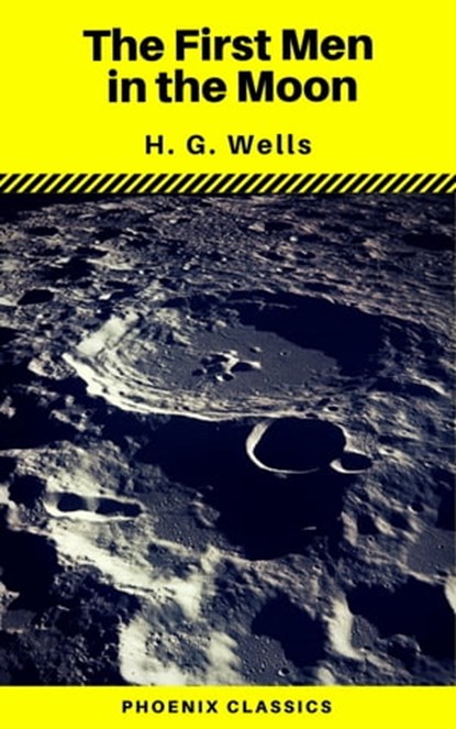 The First Men in the Moon (Phoenix Classics), H.G.Wells ; Phoenix Classics - Ebook - 9788826437934