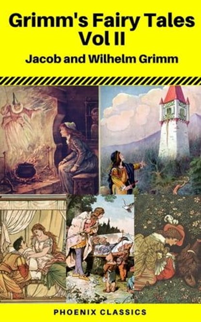 Grimms' Fairy Tales: Volume II - Illustrated (Phoenix Classics), Wilhelm Grimm ; Jacob Grimm ; Phoenix Classics - Ebook - 9788826438702