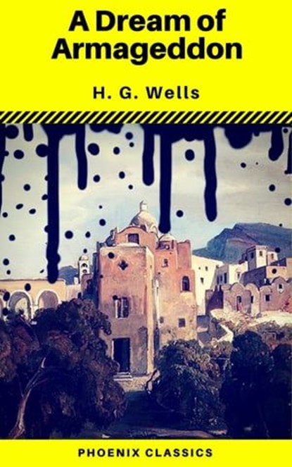 A Dream of Armageddon (Phoenix Classics), H.G.Wells ; Phoenix Classics - Ebook - 9788826440361