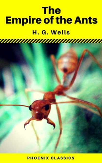 The Empire of the Ants (Phoenix Classics), H.G.Wells ; Phoenix Classics - Ebook - 9788826441795