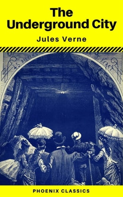 The Underground City (Phoenix Classics), Jules Verne ; Phoenix Classics - Ebook - 9788826446059