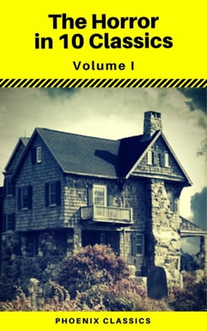 The Horror in 10 Classics vol1 (Phoenix Classics) : The King in Yellow, The Lost Stradivarius, The Yellow Wallpaper, The Legend of Sleepy Hollow, The Turn of the Screw, Carmilla, The Raven, Frankenste, Robert William Chambers ; John Meade Falkner ; Charlotte Perkins Gilman ; Washington Irving ; Henry James ; Joseph Sheridan Le Fanu ; Edgar Allan Poe ; Mary Shelley ; Robert Louis Stevenson ; Bram Stoker ; Phoenix Classics - Ebook - 9788826453293