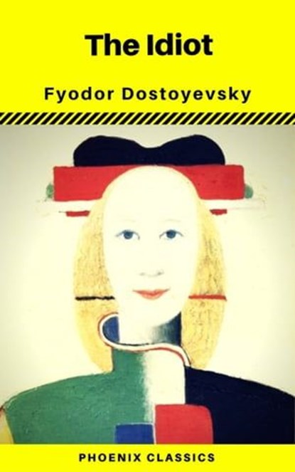 The Idiot (Phoenix Classics), Fyodor Mikhailovich Dostoyevsky - Ebook - 9788826455570