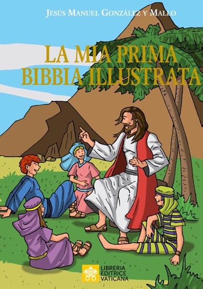La mia prima Bibbia illustrata, Jesus Manuel Gonzalez Y Mallo - Gebonden - 9788826604671