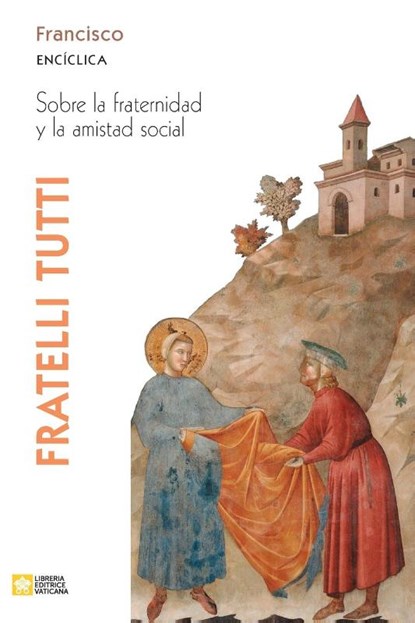 Fratelli tutti. Carta enciclica sobre la fraternidad y la amistad social, Papa Francisco - Jorge Mario Bergoglio - Paperback - 9788826605500