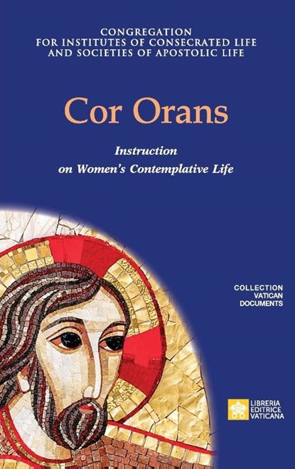 Cor Orans. Instruction on the Implementation of the Apostolic Constitution Vultum Dei quaerere on Women's Contemplative Life, Congregation for Religious - Paperback - 9788826606491