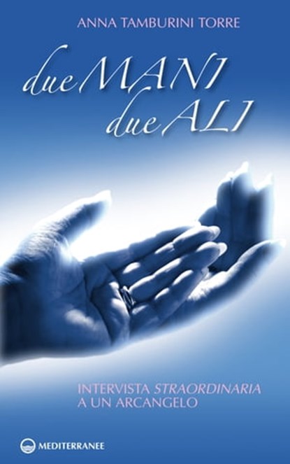 Due mani due ali, Anna Tamburini Torre - Ebook - 9788827223611