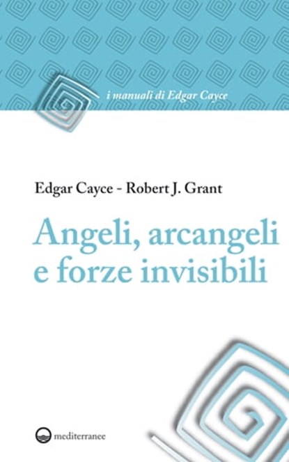 Angeli, arcangeli e forze invisibili, Edgar Cayce ; Robert J. Grant - Ebook - 9788827224748