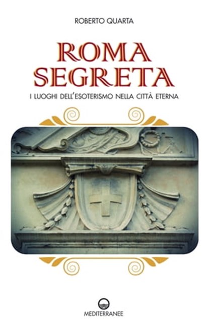 Roma segreta, Roberto Quarta - Ebook - 9788827224991