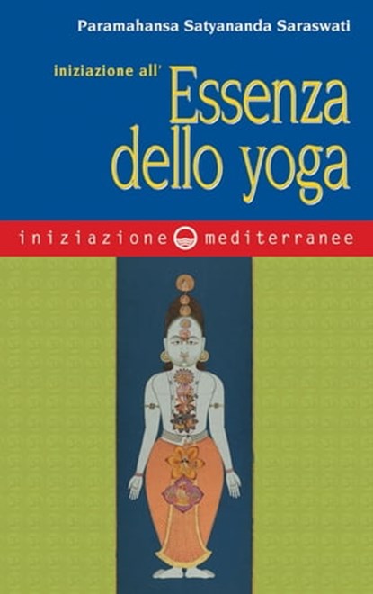 Iniziazione all'essenza dello yoga, Satyananda Saraswati Paramahansa - Ebook - 9788827226407