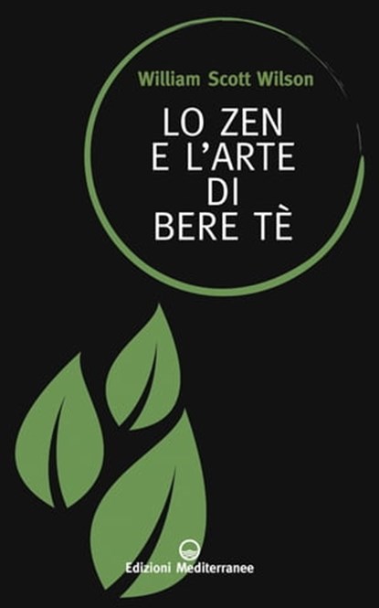 Lo Zen e l'arte di bere tè, William Scott Wilson - Ebook - 9788827226711