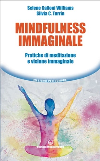 Mindfulness immaginale, Selene Calloni Williams ; Silvia C. Turrin - Ebook - 9788827227367