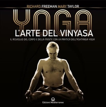 Yoga l'arte del Vinyasa, Richard Freeman ; Mary Taylor - Ebook - 9788827230565