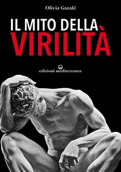 Il mito della virilità, Olivia Gazalé - Ebook - 9788827231159