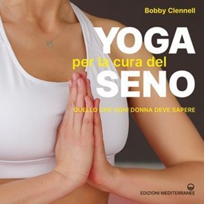 Yoga per la cura del seno, Bobby Clennell - Ebook - 9788827233177