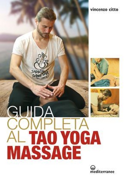 Guida completa al tao yoga massage, Vincenzo Citto - Ebook - 9788827233863