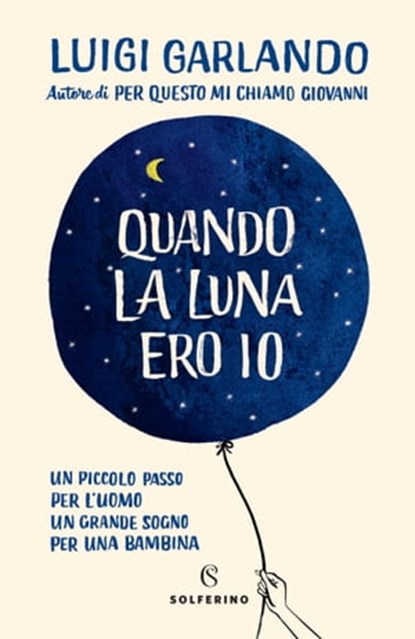 Quando la luna ero io, Luigi Garlando - Ebook - 9788828201069