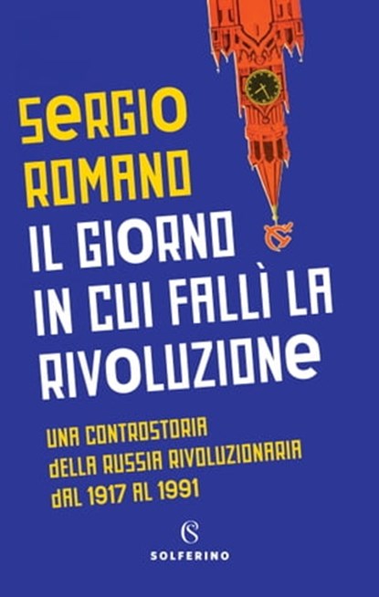 Il giorno in cui fallì la rivoluzione, Sergio Romano - Ebook - 9788828201106