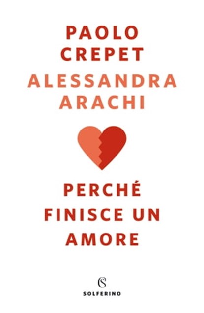 Perché finisce un amore, Paolo Crepet ; Alessandra Arachi - Ebook - 9788828202530