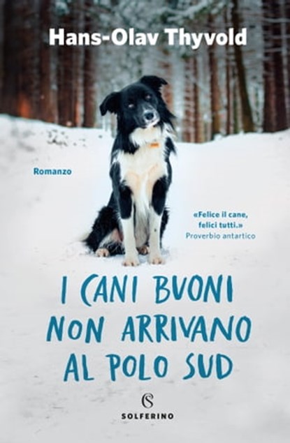 I cani buoni non arrivano al Polo Sud, Hans-Olav Thyvold - Ebook - 9788828204411