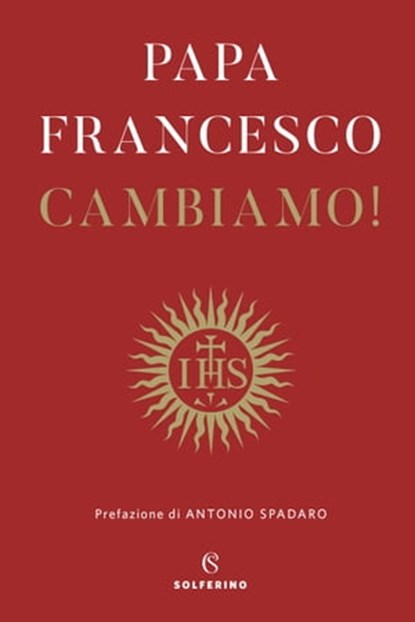 Cambiamo, Jorge Bergoglio ; Antonio Spadaro - Ebook - 9788828205258