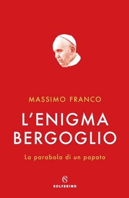 L'enigma Bergoglio, Massimo Franco - Ebook - 9788828205838