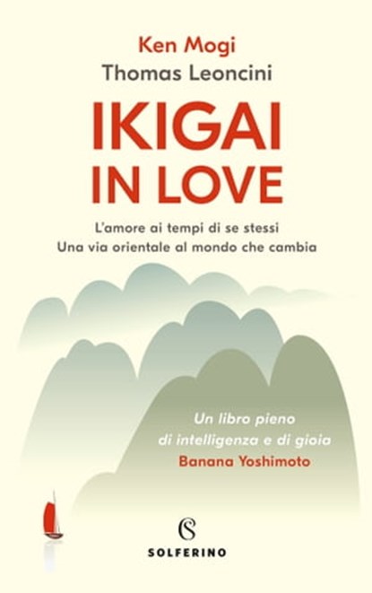 Ikigai in love, Ken Mogi ; Thomas Leoncini - Ebook - 9788828205845