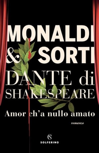 Dante di Shakespeare I. Amor c'ha nulla amato, Rita Monaldi ; Francesco Sorti - Ebook - 9788828206637