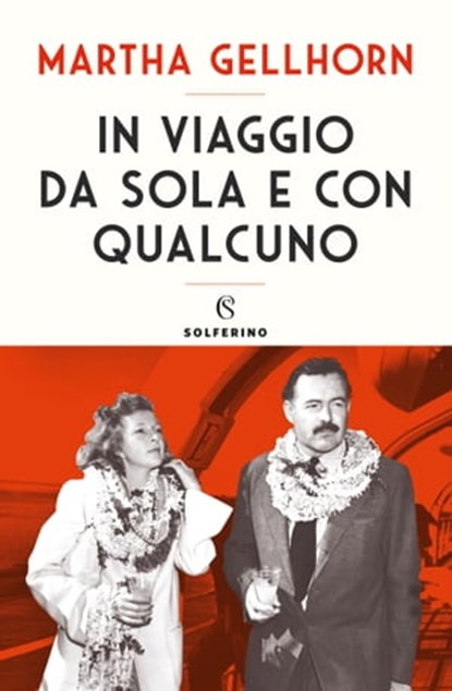 In viaggio da sola e con qualcuno, Martha Gellhorn - Ebook - 9788828208525