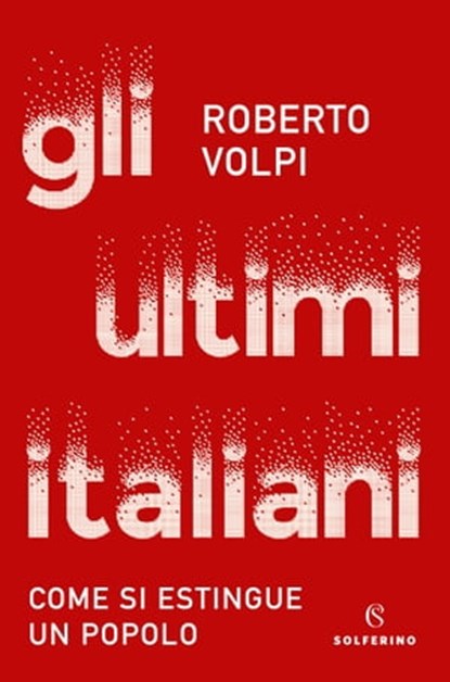Gli ultimi italiani, Roberto Volpi - Ebook - 9788828209263