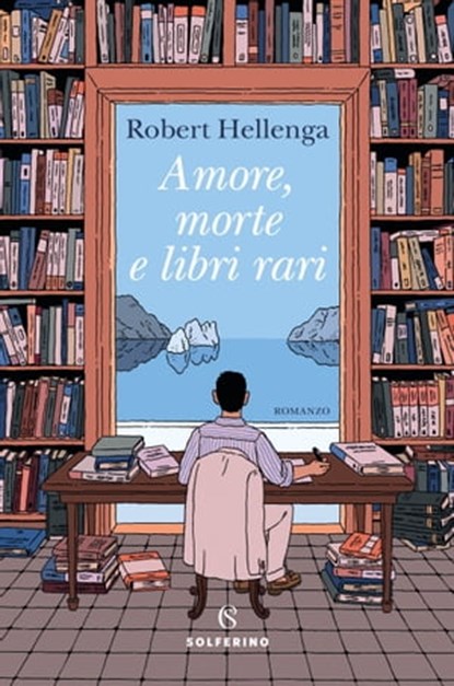 Amore, morte e libri rari, Robert Hellenga - Ebook - 9788828210542