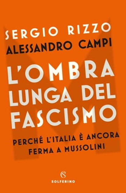 L'ombra lunga del fascismo, Sergio Rizzo ; Alessandro Campi - Ebook - 9788828210719