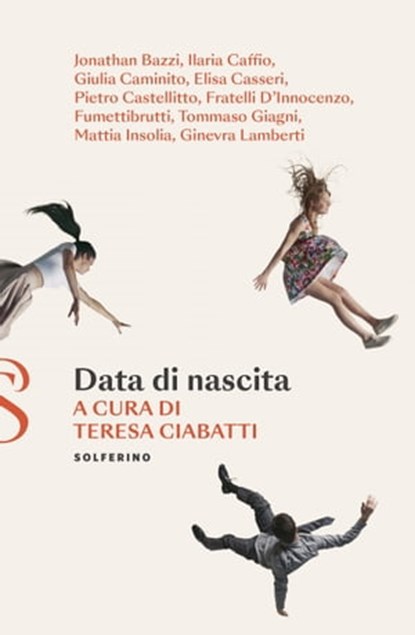 Data di nascita, Jonathan Bazzi ; Ilaria Caffio ; Giulia Caminito ; Elisa Casseri ; Pietro Castellitto ; Damiano D'Innocenzo ; Fabio D'Innocenzo ; Fumettibrutti ; Tommaso Giagni ; Mattia Insolia ; Ginevra Lamberti - Ebook - 9788828211754