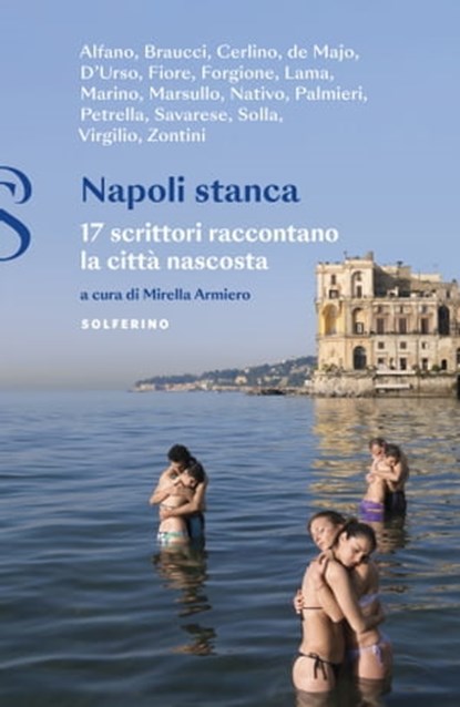 Napoli stanca, Vincenza Alfano ; Maurizio Braucci ; Fortunato Cerlino ; Cristiano de Majo ; Davide D'Urso ; Peppe Fiore ; Alessio Forgione ; Diego Lama ; Fuani Marino ; Marco Marsullo ; Gianluca Nativo ; Benedetta Palmieri ; Angelo Petrella ; Eduardo Savarese ; Gianni S - Ebook - 9788828212461