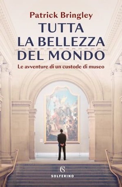 Tutta la bellezza del mondo, Patrick Bringley - Ebook - 9788828213932