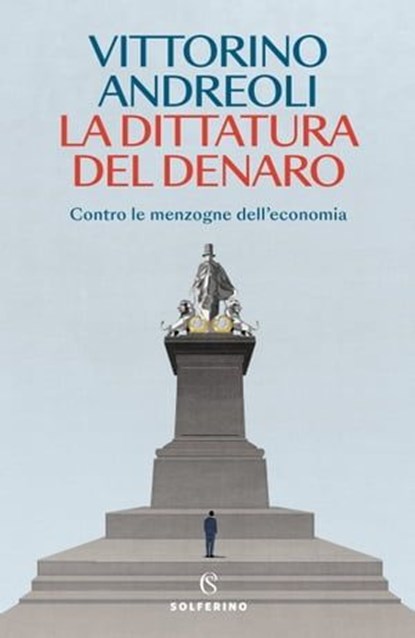La dittatura del denaro, Vittorino Andreoli - Ebook - 9788828214090