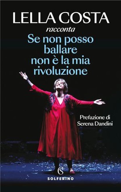 Se non posso ballare non è la mia rivoluzione, Lella Costa ; Serena Dandini - Ebook - 9788828216551