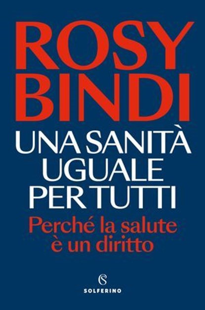 Una sanità uguale per tutti, Rosy Bindi - Ebook - 9788828217282