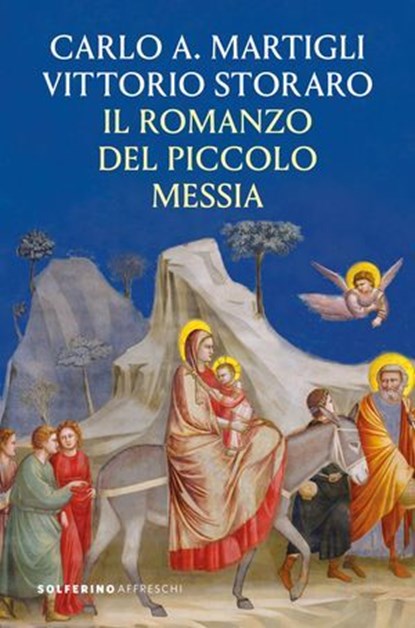 Il romanzo del piccolo Messia, Carlo A. Martigli ; Vittorio Storaro - Ebook - 9788828218586