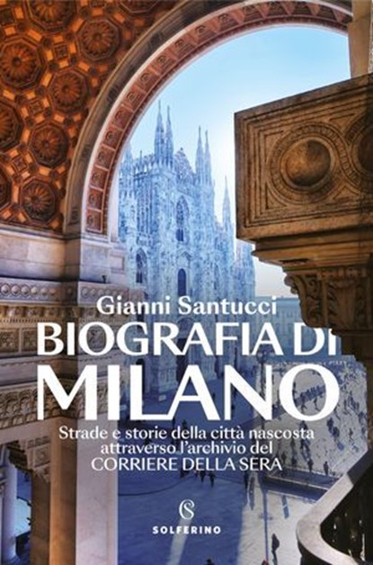 Biografia di Milano, Gianni Santucci - Ebook - 9788828219651