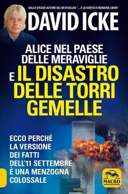 Alice nel paese delle meraviglie e il disastro delle Torri Gemelle, David Icke - Ebook - 9788828508083