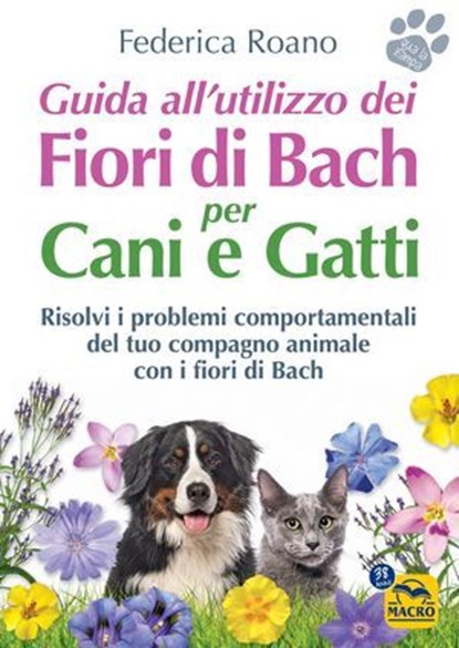 Guida all'utilizzo dei Fiori di Bach per Cani e Gatti, Federica Roano - Ebook - 9788828539384