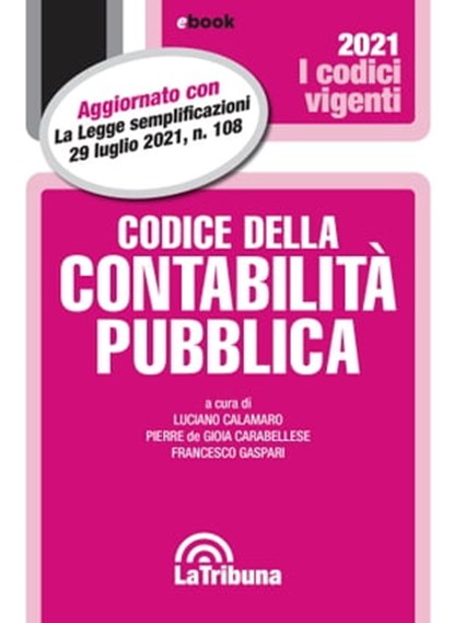 Codice della contabilità pubblica, Luciano Calamaro ; Pierre de Gioia Carabellese ; Francesco Gaspari - Ebook - 9788829106134