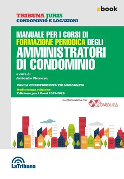 Manuale per i corsi di formazione periodica degli amministratori di condominio, Antonio Nucera - Ebook - 9788829115945